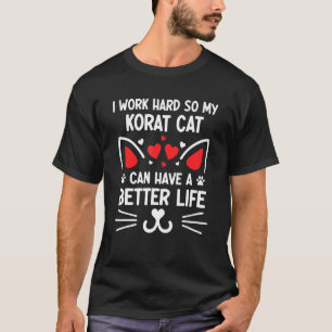 Ich arbeite hart, damit meine Koratkatze ein besse T-Shirt