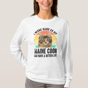 Ich arbeite hart, damit meine Maine Coon ein besse T-Shirt