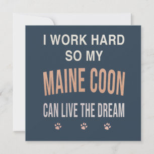 Ich arbeite hart, damit meine Maine Coon träumen k Einladung