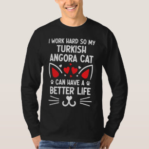 Ich arbeite hart, damit meine türkische Angorakatz T-Shirt