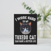 Ich arbeite hart, damit meine Tuxedo Katze ein bes Postkarte (Stehend Vorderseite)