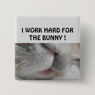 Ich arbeite hart für den Hase Button