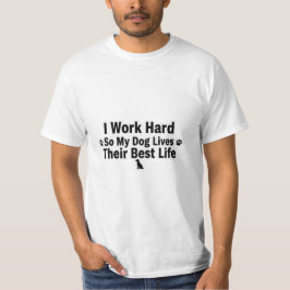 Ich arbeite hart für mein Hund T-Shirt