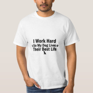 Ich arbeite hart für mein Hund T-Shirt