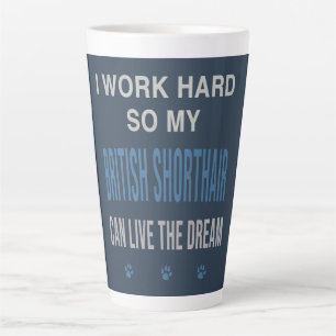 Ich arbeite hart für meine Britisch Kurzhaar Milchtasse