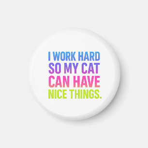 Ich arbeite hart für meine Katze Magnet