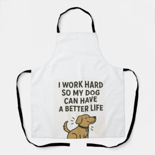 Ich arbeite hart für meinen Hund � Süße Zitat für Schürze