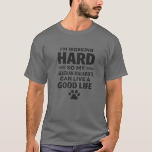 Ich arbeite hart, mein Alaskan Malamute Hund zücht T-Shirt