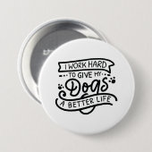 Ich arbeite harte Hunde Button (Vorne & Hinten)