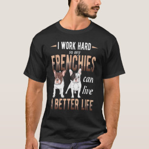 Ich arbeite harter französischer Bulldogge T-Shirt