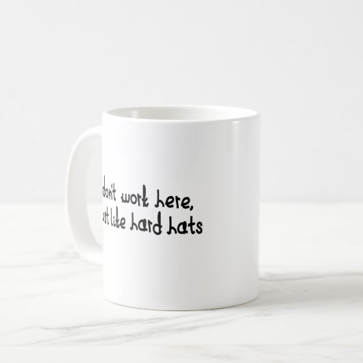 Ich arbeite hier nicht, ich mag nur harte Hüte. Kaffeetasse (Vorderseite Links)