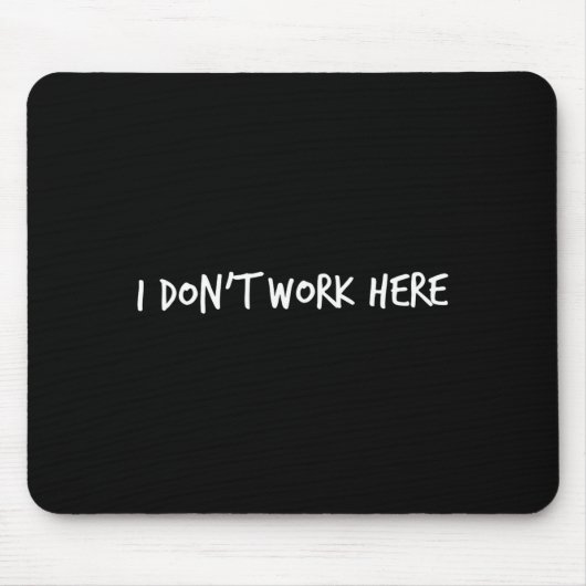 Ich Arbeite Hier Nicht Mousepad (Vorne)
