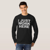 ICH ARBEITE HIER NUR 3 T-Shirt (Vorne ganz)