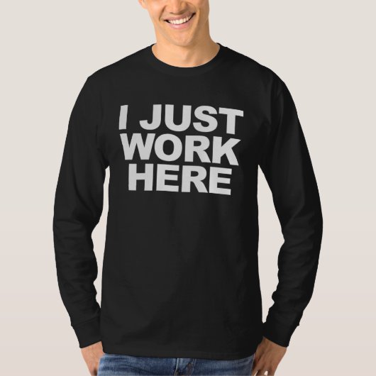 ICH ARBEITE HIER NUR 3 T-Shirt (Vorderseite)