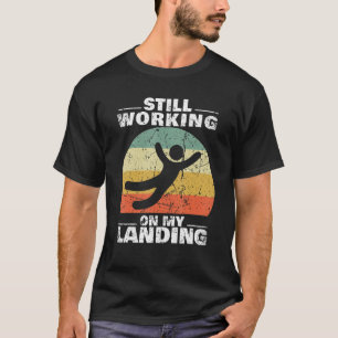 Ich arbeite immer noch an meiner Landungsverletzun T-Shirt