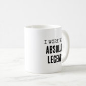 Ich arbeite mit absoluter Legend Funny Work Kaffeetasse (VorderseiteRechts)