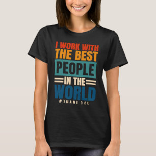 Ich arbeite mit den besten Mitarbeiterinnen und Mi T-Shirt
