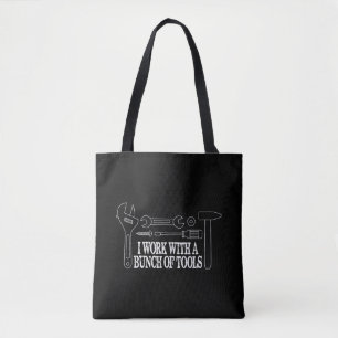 Ich arbeite mit einer Reihe von Werkzeugen - Funny Tasche