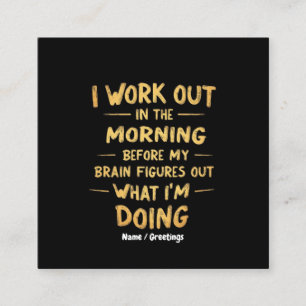Ich arbeite morgens aus, bevor mein Gehirn lustig  Quadratische Visitenkarte