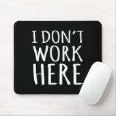 Ich Arbeite Nicht Hier Lustiger Sarkastischer Slog Mousepad (Mit Mouse)