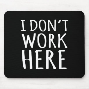 Ich Arbeite Nicht Hier Lustiger Sarkastischer Slog Mousepad