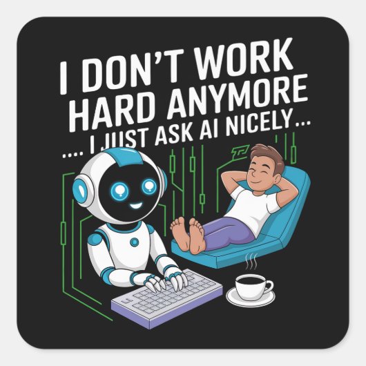 Ich arbeite nicht mehr fleißig.. Ich Fragte einfac Quadratischer Aufkleber (Vorderseite)