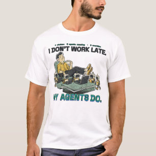 Ich Arbeite Nicht Spät, Meine Agenten Schon T-Shir T-Shirt