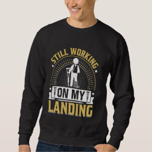 Ich arbeite noch an meiner Landung Limb Verletzung Sweatshirt