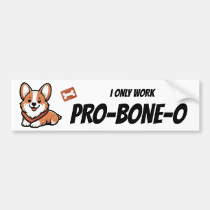 "Ich arbeite nur pro-bone-o" Autoaufkleber