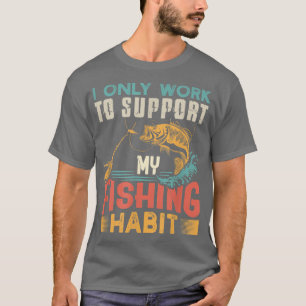 Ich Arbeite Nur, Um Meine Angleroutine Zu Unterstü T-Shirt