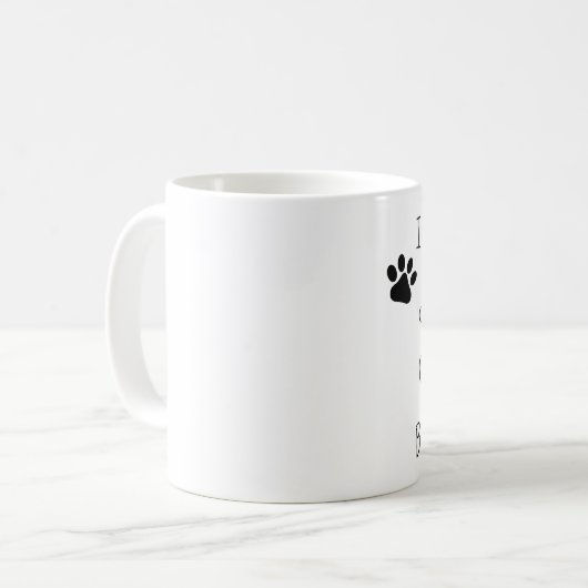 Ich arbeite schwer, also kann mein Hund ein Kaffeetasse (Vorderseite Links)