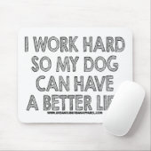 ICH ARBEITE SCHWER, ALSO KANN MEIN HUND EIN MOUSEPAD (Mit Mouse)