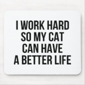 Ich arbeite schwer, also kann meine Katze ein Mousepad (Vorne)