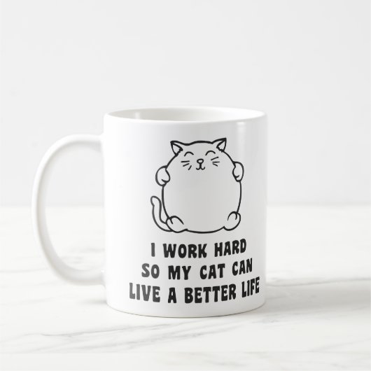 Ich arbeite schwer, also kann meine Katze leben Kaffeetasse (Links)