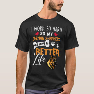 Ich arbeite so hart, dass mein deutscher Schäferhu T-Shirt