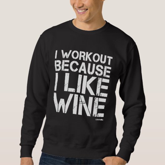 Ich arbeite, weil ich das Shirt des Weines mag. (Vorderseite)