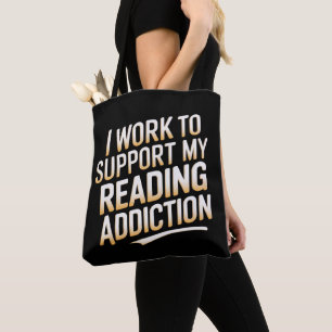 Ich arbeite zur Unterstützung meiner Lesesüchtigke Tasche