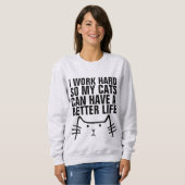 ICH ARBEITEE SCHWER, DAMIT KATZEN BESSER LEBEN KÖN SWEATSHIRT (Vorne ganz)