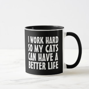 ICH ARBEITEE SCHWER, DAMIT MEINE KATZEN MEHR LEBEN TASSE