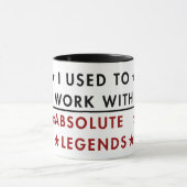 Ich arbeitete früher mit absoluten Legenden Tasse (Zentrum)