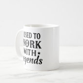 Ich arbeitete früher mit Legends-Tasse Kaffeetasse (Vorderseite Links)