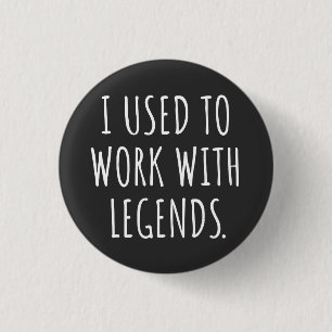 ICH ARBEITETE MIT LEGENDS BUTTON