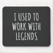 ICH ARBEITETE MIT LEGENDS MOUSEPAD (Vorne)
