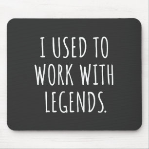 ICH ARBEITETE MIT LEGENDS MOUSEPAD
