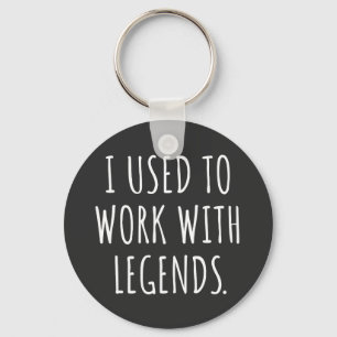 ICH ARBEITETE MIT LEGENDS SCHLÜSSELANHÄNGER