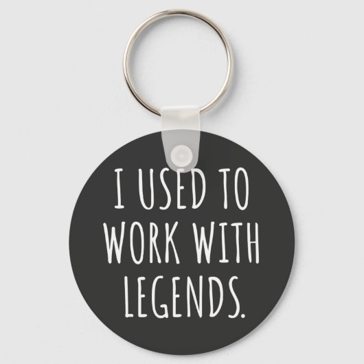 ICH ARBEITETE MIT LEGENDS SCHLÜSSELANHÄNGER (Vorderseite)