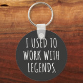 ICH ARBEITETE MIT LEGENDS SCHLÜSSELANHÄNGER (Vorderseite)