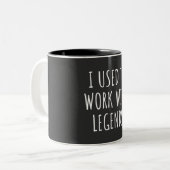 ICH ARBEITETE MIT LEGENDS ZWEIFARBIGE TASSE (Vorderseite Links)