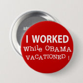 Ich arbeitete, während Obama Vacationed Button (Vorne & Hinten)