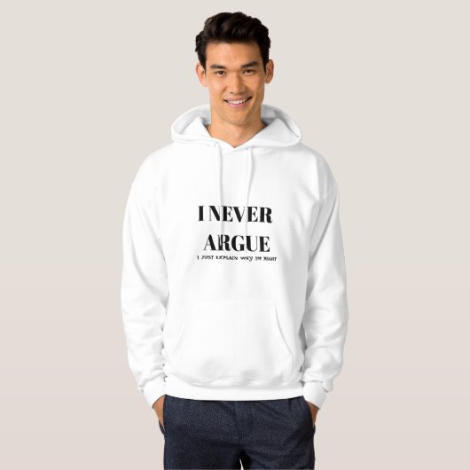 "ICH ARGUE NIE, ICH ERKLÄRE NUR, WARUM ICH RECHT H HOODIE (Vorne ganz)